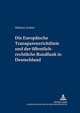 Kartonierter Einband Die Europäische Transparenzrichtlinie und der öffentlich-rechtliche Rundfunk in Deutschland von Nikolaus Lindner