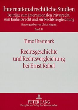 Kartonierter Einband Rechtsgeschichte und Rechtsvergleichung bei Ernst Rabel von Timo Utermark