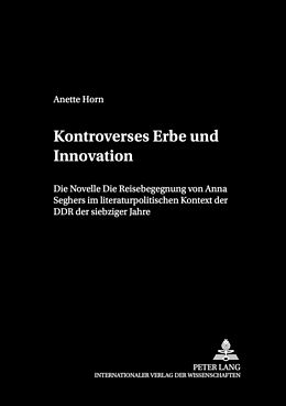 Kartonierter Einband Kontroverses Erbe und Innovation von Anette Horn