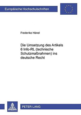 Kartonierter Einband Die Umsetzung des Art. 6 Info-RL (technische Schutzmaßnahmen) ins deutsche Recht von Frederike Hänel