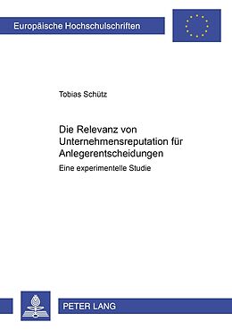 Kartonierter Einband Die Relevanz von Unternehmensreputation für Anlegerentscheidungen von Tobias Schütz