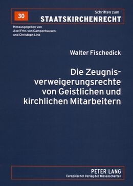 Kartonierter Einband Die Zeugnisverweigerungsrechte von Geistlichen und kirchlichen Mitarbeitern von Walter Fischedick