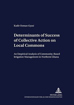 Kartonierter Einband Determinants of Success of Collective Action on Local Commons von Kadir Osman Gyasi