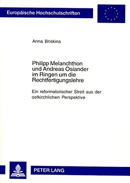 Kartonierter Einband Philipp Melanchthon und Andreas Osiander im Ringen um die Rechtfertigungslehre von Anna Briskina