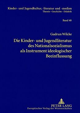 Kartonierter Einband Die Kinder- und Jugendliteratur des Nationalsozialismus als Instrument ideologischer Beeinflussung von Gudrun Wilcke