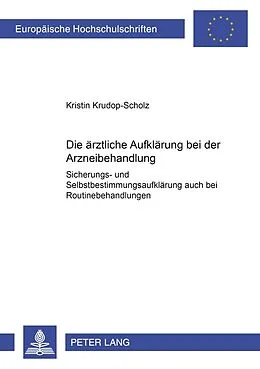 Kartonierter Einband Die ärztliche Aufklärung bei der Arzneibehandlung von Kristin Krudop-Scholz