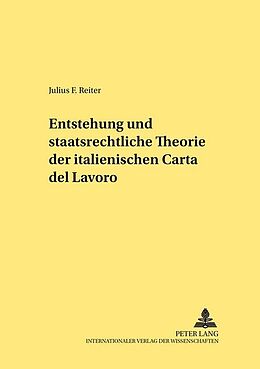 Kartonierter Einband Entstehung und staatsrechtliche Theorie der italienischen «Carta del Lavoro» von Julius F. Reiter