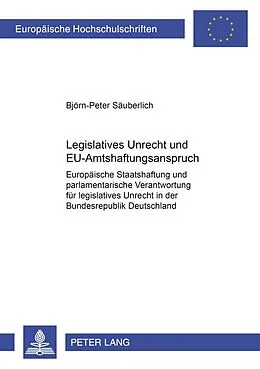 Kartonierter Einband Legislatives Unrecht und EU-Amtshaftungsanspruch von Björn-Peter Säuberlich
