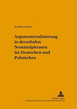 Kartonierter Einband Argumentrealisierung in deverbalen Nominalphrasen im Deutschen und Polnischen von Jaroslaw Aptacy