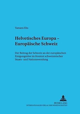 Kartonierter Einband Helvetisches Europa  Europäische Schweiz von Tamara Ehs