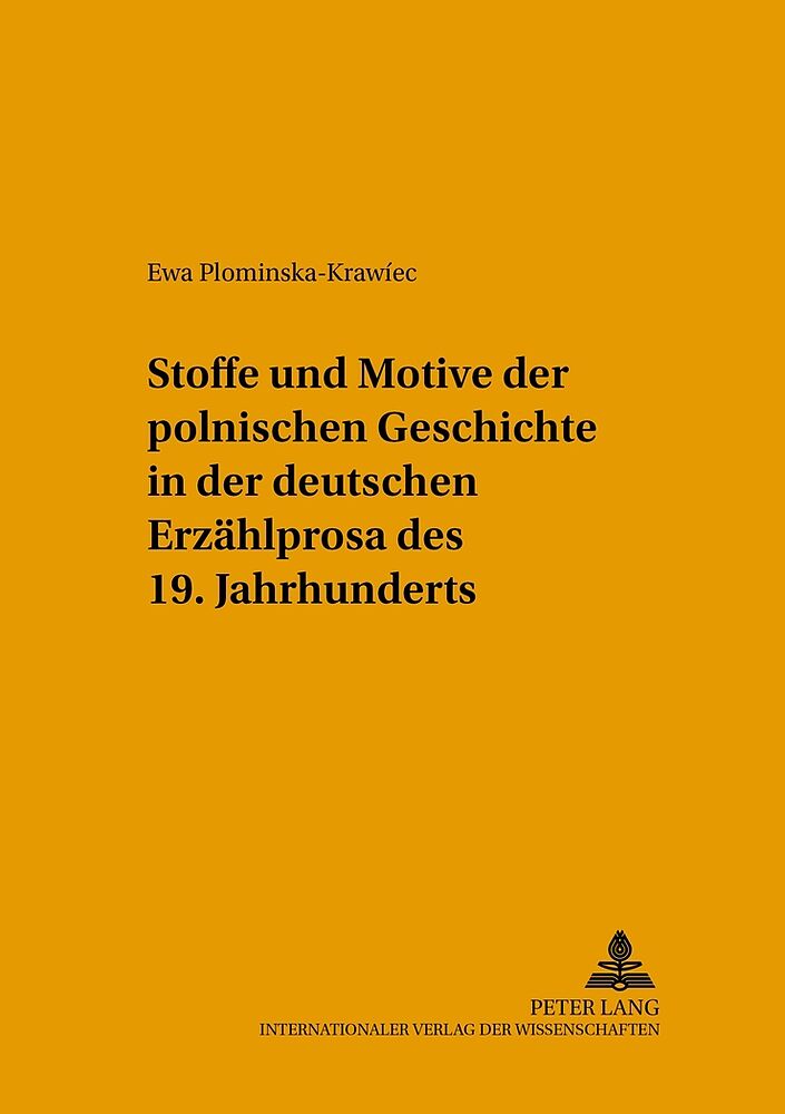 Stoffe Und Motive Der Polnischen Geschichte In Der Deutschen Erzahlprosa Des 19 Jahrhunderts Ewa Plominska Krawiec Buch Kaufen Ex Libris