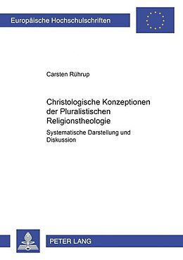 Kartonierter Einband Christologische Konzeptionen der Pluralistischen Religionstheologie von Carsten Rührup