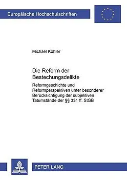 Kartonierter Einband Die Reform der Bestechungsdelikte von Michael Köhler