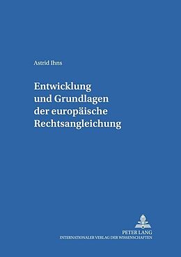 Kartonierter Einband Entwicklung und Grundlagen der europäischen Rechtsangleichung von Astrid Ihns