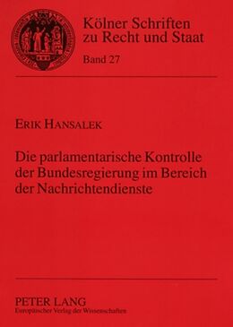 Kartonierter Einband Die parlamentarische Kontrolle der Bundesregierung im Bereich der Nachrichtendienste von Erik Hansalek