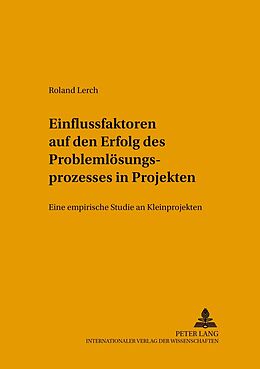Kartonierter Einband Einflussfaktoren auf den Erfolg des Problemlösungsprozesses in Projekten von Roland Lerch