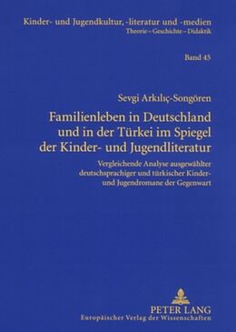 Kartonierter Einband Familienleben in Deutschland und in der Türkei im Spiegel der Kinder- und Jugendliteratur von Sevgi Arkiliç-Songören