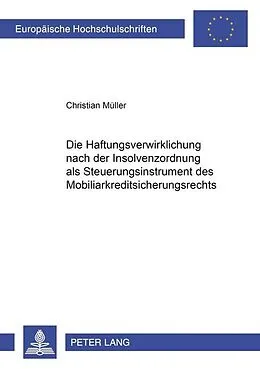 Kartonierter Einband Die Haftungsverwirklichung nach der Insolvenzordnung als Steuerungsinstrument des Mobiliarkreditsicherungsrechts von Christian Müller