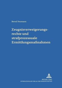 Kartonierter Einband Zeugnisverweigerungsrechte und strafprozessuale Ermittlungsmaßnahmen von Bernd Neumann