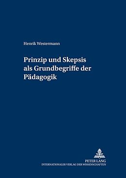 Kartonierter Einband Prinzip und Skepsis als Grundbegriffe der Pädagogik von Henrik Westermann