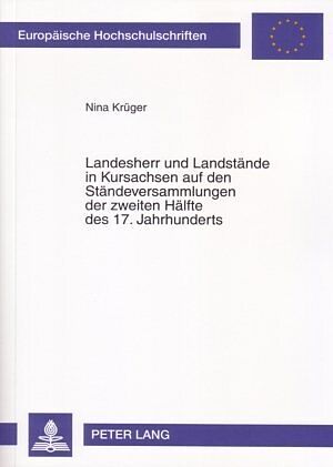 Landesherr und Landstände in Kursachsen auf den Ständeversammlungen der zweiten Hälfte des 17. Jahrhunderts