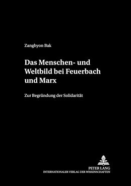 Kartonierter Einband Das Menschen- und Weltbild bei Feuerbach und Marx von Zangyhon Bak