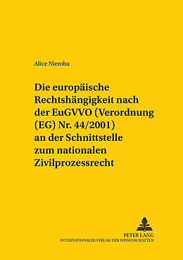Kartonierter Einband Die europäische Rechtshängigkeit nach der EuGVVO (Verordnung (EG) Nr. 44/2001) an der Schnittstelle zum nationalen Zivilprozessrecht von Alice Nieroba