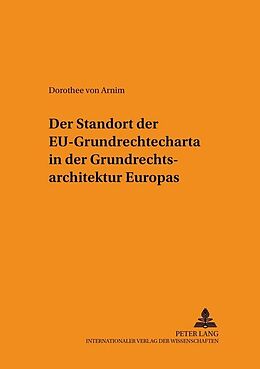 Kartonierter Einband Der Standort der EU-Grundrechtecharta in der Grundrechtsarchitektur Europas von Dorothee von Arnim