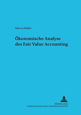 Kartonierter Einband Ökonomische Analyse des Fair Value Accounting von Markus Bieker