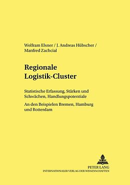 Kartonierter Einband Regionale Logistik-Cluster von Wolfram Elsner, Andreas Huebscher, Manfred Zachcial