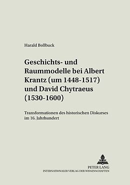 Kartonierter Einband Geschichts- und Raummodelle bei Albert Krantz (um 1448-1517) und David Chytraeus (1530-1600) von Harald Bollbuck