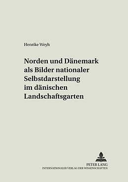 Kartonierter Einband «Norden» und «Dänemark» als Bilder nationaler Selbstdarstellung im dänischen Landschaftsgarten von Henrike Weyh