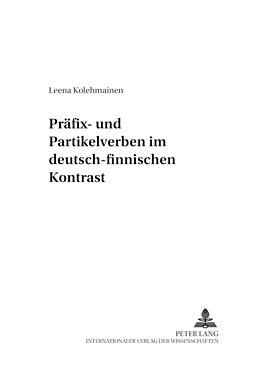 Kartonierter Einband Präfix- und Partikelverben im deutsch-finnischen Kontrast von Leena Kolehmainen