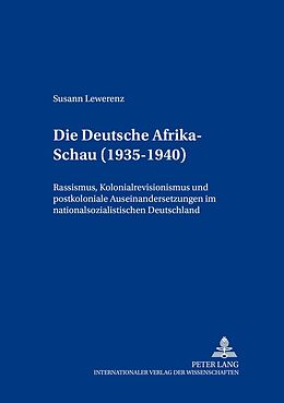 Kartonierter Einband Die «Deutsche Afrika-Schau» (1935-1940) von Susann Lewerenz