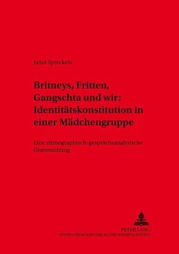 Kartonierter Einband «Britneys, Fritten, Gangschta und wir»: Identitätskonstitution in einer Mädchengruppe von Janet Spreckels
