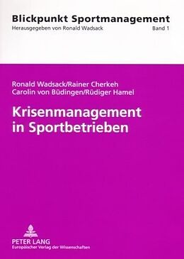 Kartonierter Einband Krisenmanagement in Sportbetrieben von Ronald Wadsack, Rainer Tarek Cherkeh, Carolin von Büdingen