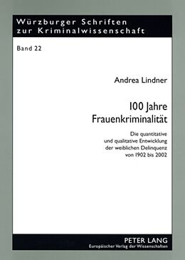 Kartonierter Einband 100 Jahre Frauenkriminalität von Andrea Lindner