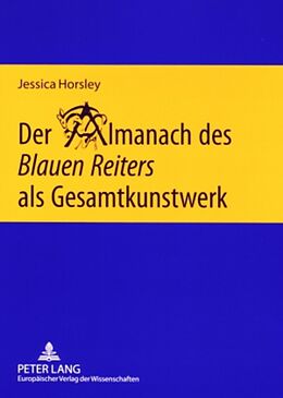 Kartonierter Einband Der Almanach des «Blauen Reiters» als Gesamtkunstwerk von Jessica Horsley