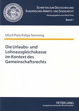 Kartonierter Einband Die Urlaubs- und Lohnausgleichskasse im Kontext des Gemeinschaftsrechts von Ulrich Preis, Felipe Temming