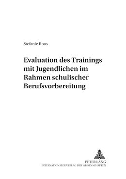 Kartonierter Einband Evaluation des «Trainings mit Jugendlichen» im Rahmen schulischer Berufsvorbereitung von Stefanie Roos