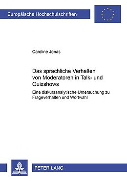 Kartonierter Einband Das sprachliche Verhalten von Moderatoren in Talk- und Quizshows von Caroline Jonas