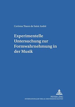 Kartonierter Einband Experimentelle Untersuchung zur Formwahrnehmung in der Musik von Corinna Thaon de Saint André