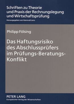Kartonierter Einband Das Haftungsrisiko des Abschlussprüfers im Prüfungs-Beratungs-Konflikt von Philipp Fölsing