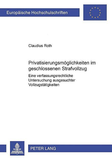 Privatisierungsmöglichkeiten im geschlossenen Strafvollzug