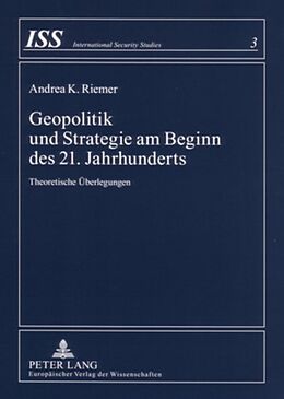 Kartonierter Einband Geopolitik und Strategie am Beginn des 21. Jahrhunderts von Andrea K. Riemer