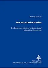 Kartonierter Einband (Kt) Das kortesische Mexiko von Werner Stenzel