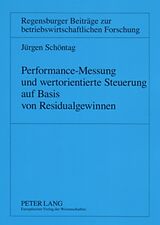 Kartonierter Einband Performance-Messung und wertorientierte Steuerung auf Basis von Residualgewinnen von Jürgen Schöntag