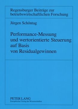 Kartonierter Einband Performance-Messung und wertorientierte Steuerung auf Basis von Residualgewinnen von Jürgen Schöntag