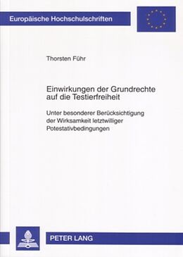 Kartonierter Einband Einwirkungen der Grundrechte auf die Testierfreiheit von Thorsten Führ
