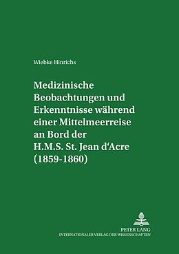 Kartonierter Einband Medizinische Beobachtungen und Erkenntnisse während einer Mittelmeerreise an Bord der H.M.S. St. Jean dAcre (1859-1860) von Wiebke Hinrichs